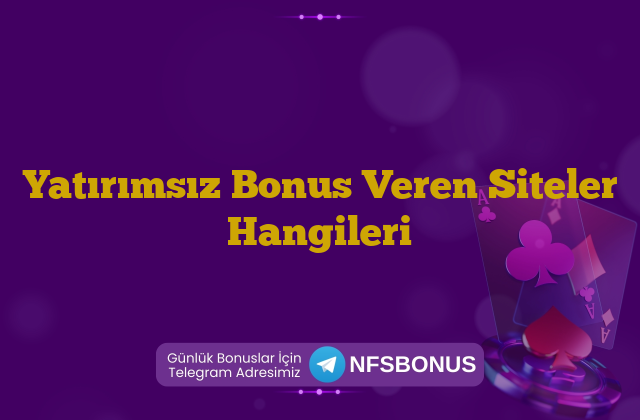 Yatırımsız Bonus Veren Siteler Hangileri